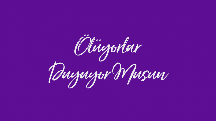Ölüyorlar, Duyuyor musun