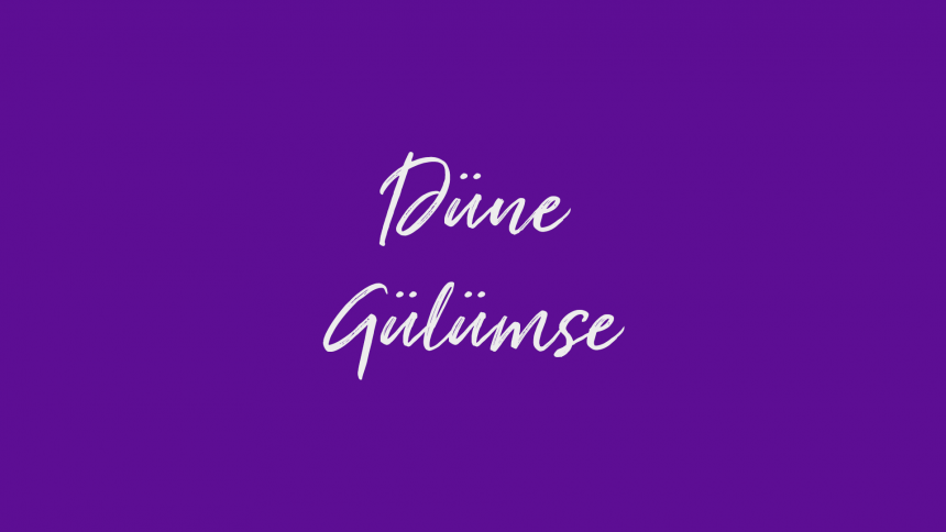 Düne Gülümse