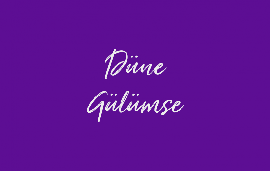 Düne Gülümse